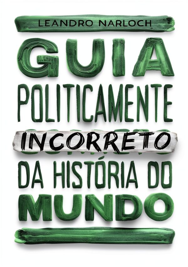 Guia Politicamente Incorreto: Uma Viagem Pela Arte e pela História-0